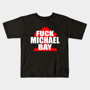 F**k Michael Bay Kids T-Shirt